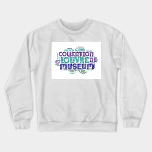 Louvre Museum Paris France Word-Art Crewneck Sweatshirt